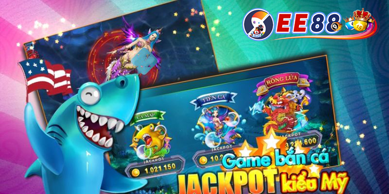 Bắn cá jackpot - Sân chơi đổi thưởng khủng nhất của nhà cái EE88