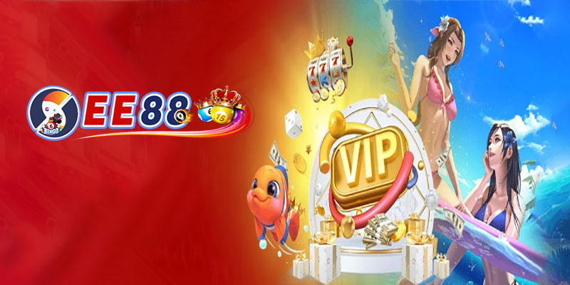 EE88 VIP - Đặc quyền dành riêng cho thành viên VIP tại EE88